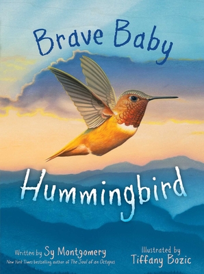 Brave Baby Hummingbird By Sy Montgomery, Tiffany Bozic (Illustrator) Cover Image