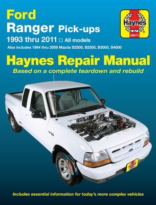 Ford Ranger (93-11) & Mazda B2300/B2500/B3000/B4000 (94-09) Haynes Repair Manual: 1993 thru 2011 all models - Also includes 1994 thru 2009 Mazda B2300, B2500, B3000, B4000 By Editors of Haynes Manuals Cover Image