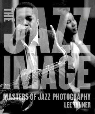 The Jazz Image: Masters of Jazz Photography Cover Image