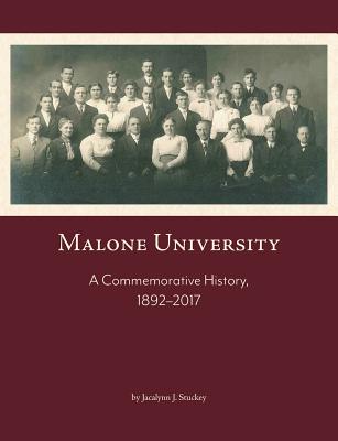Malone University: A Commemorative History, 1892-2017 By Jacalynn J. Stuckey Cover Image