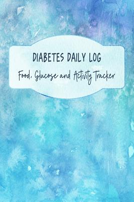 Diabetes Daily Log: Food, Glucose and Activity Tracker By Ritchie Media Planners Cover Image