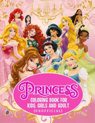 Princess Coloring Book For Kids, Girls And Adult (Unofficial): Princesses  Coloring Book With High Quality Images, 50 Pages, Size - 8.5 x 11  (Paperback)