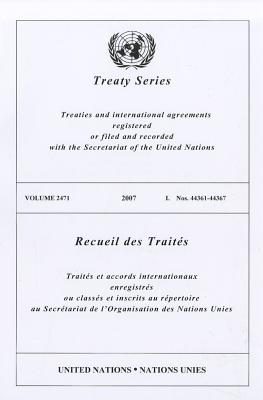Treaty Series/Recueil Des Traites, Volume 2471: Treaties and International Agreements Registered or Filed and Recorded with the Secretariat of the Uni By United Nations (Manufactured by) Cover Image