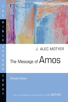 The Message of Amos (Bible Speaks Today)