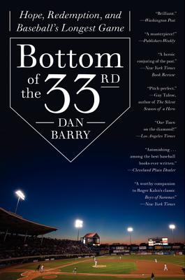 Bottom of the 33rd: Hope, Redemption, and Baseball's Longest Game By Dan Barry Cover Image