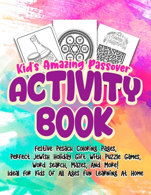 Kid's Amazing Passover Activity Book: Festive Pesach Coloring Pages, Perfect Jewish Holiday Gift With Puzzle Games, Word Search, Mazes, And More! Idea By Zsech Jerome Cover Image