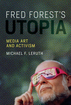 Fred Forest's Utopia: Media Art and Activism (Leonardo)