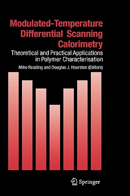 Modulated Temperature Differential Scanning Calorimetry: Theoretical and Practical Applications in Polymer Characterisation (Hot Topics in Thermal Analysis and Calorimetry #6)