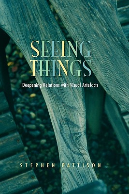 Seeing Things: Deepening Relations with Visual Artefacts Cover Image