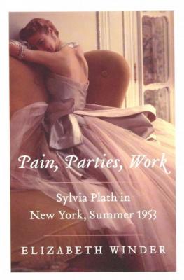Pain, Parties, Work: Sylvia Plath in New York, Summer 1953 Cover Image