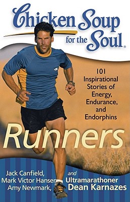 Chicken Soup for the Soul: Runners: 101 Inspirational Stories of Energy, Endurance, and Endorphins Cover Image
