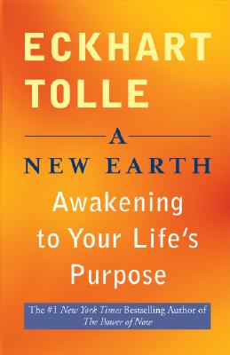 A New Earth: Awakening to Your Life's Purpose By Eckhart Tolle Cover Image