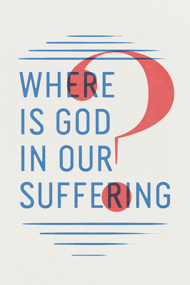 Where Is God in Our Suffering? (Updated Edition 25-Pack) Cover Image