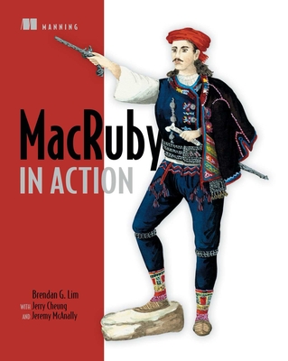 MacRuby in Action By Brendan G. Lim, Jerry Cheung, Jeremy McAnally Cover Image