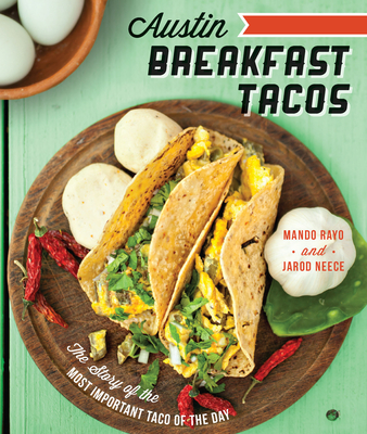 Austin Breakfast Tacos: The Story of the Most Important Taco of the Day (American Palate) Cover Image