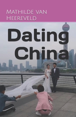Dating China By Mathilde Van Heereveld Cover Image