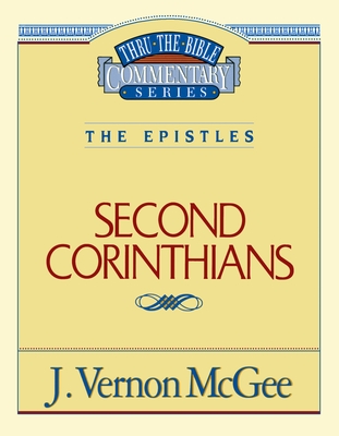 Thru the Bible Vol. 45: The Epistles (2 Corinthians): 45 By J. Vernon McGee Cover Image