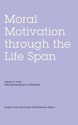 Nebraska Symposium on Motivation, Volume 51: Moral Motivation through the Life Span
