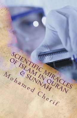 Scientific Miracles Of Islam In Quran & Sunnah By Mohamed Cherif Cover Image