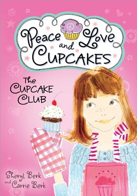 Cupcake Club Peace Love & Cupcakes By Sheryl Berk, Carrie Berk Cover Image