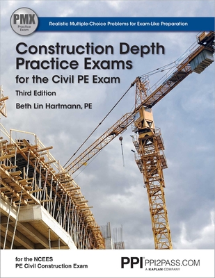 PPI Construction Depth Practice Exams for the Civil PE Exam, 3rd Edition – Comprehensive Practice Exams for the NCEES PE Civil Construction Exam Cover Image