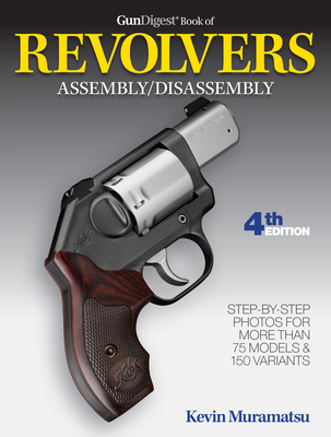 Gun Digest Book of Revolvers Assembly/Disassembly, 4th Ed. Cover Image