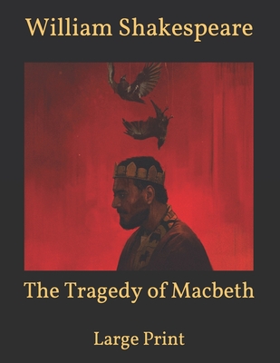 The Tragedy of Macbeth: Large Print By William Shakespeare Cover Image