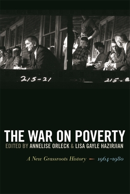 The War on Poverty: A New Grassroots History, 1964-1980 Cover Image