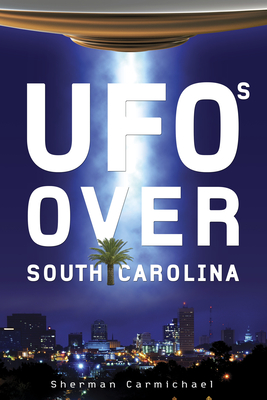UFOs Over South Carolina Cover Image