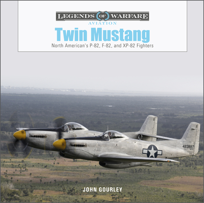 Twin Mustang: North American's P-82, F-82, and Xp-82 Fighters (Legends of Warfare: Aviation #55) Cover Image