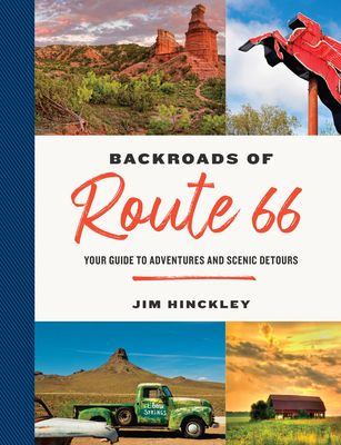 The Backroads of Route 66: Your Guide to Adventures and Scenic Detours By Jim Hinckley Cover Image