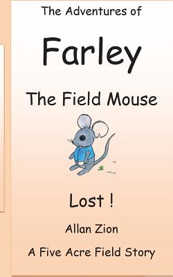 The Adventures of Farley the Field Mouse: Lost (Five Acre Field Adventures #1)