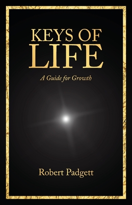 Keys of Life: A Guide for Growth By Robert Padgett Cover Image