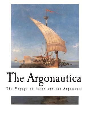 The Argonautica: The Voyage of Jason and the Argonauts By R. C. Seaton (Translator), Apollonius Rhodius Cover Image
