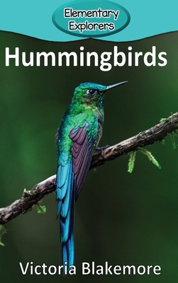 Hummingbirds (Elementary Explorers #84) By Victoria Blakemore Cover Image