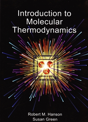 Introduction to Molecular Thermodynamics By Robert M. Hanson, Susan Green Cover Image