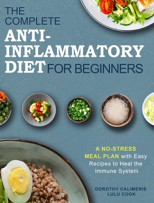 The Complete Anti-Inflammatory Diet Cookbook: 200 Fast and Simple Recipes for the Beginners Cover Image