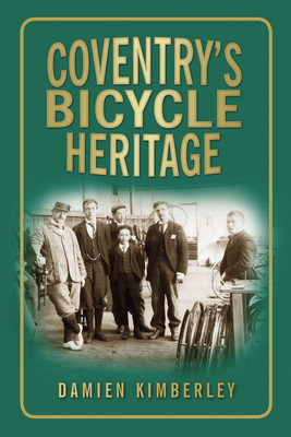 Coventry's Bicycle Heritage By Damien Kimberley Cover Image