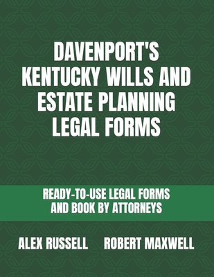 Davenport's Kentucky Wills And Estate Planning Legal Forms By Robert Maxwell, Alex Russell Cover Image