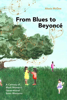 From Blues to Beyoncé: A Century of Black Women's Generational Sonic Rhetorics Cover Image