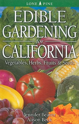 Edible Gardening for California By Jennifer Beaver, Alison Beck Cover Image