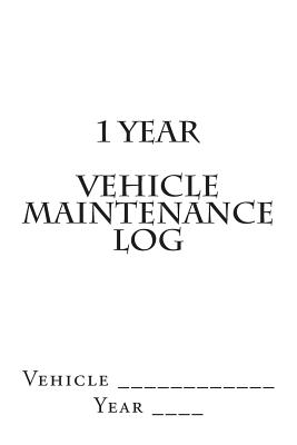 1 Year Vehicle Maintenance Log: White Cover Cover Image