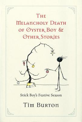 Melancholy Death of Oyster Boy, The-Holiday Ed.: and Other Stories By Tim Burton Cover Image