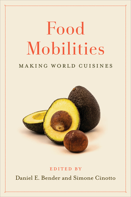 Food Mobilities: Making World Cuisines (Culinaria)