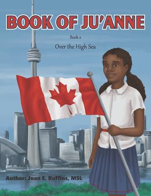 Book of Ju'Anne: Over the High Sea (Journey Around the World #2) By Milena Bac'ko (Illustrator), Joan E. Ruffins Msl Cover Image