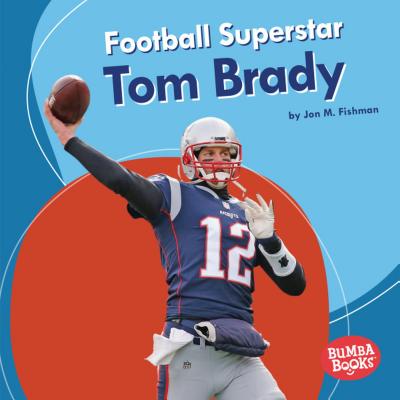 Football Superstar Tom Brady (Bumba Books (R) -- Sports Superstars)