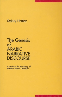 The Genesis of Arabic Narrative Discourse: A Study in the Sociology of Modern Arabic Literature Cover Image
