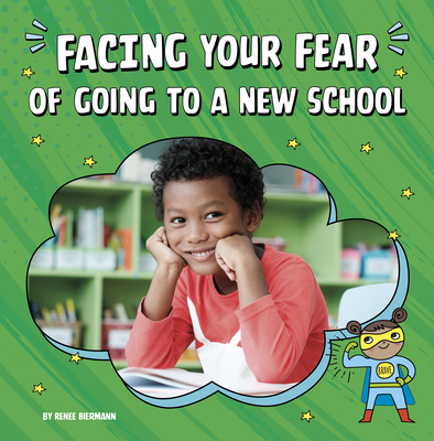 Facing Your Fear of Going to a New School By Renee Biermann Cover Image