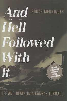 And Hell Followed with It: Life and Death in a Kansas Tornado Cover Image