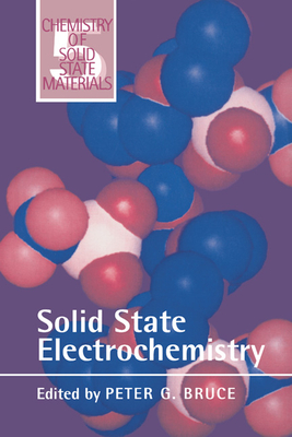 Solid State Electrochemistry (Chemistry of Solid State Materials #5)